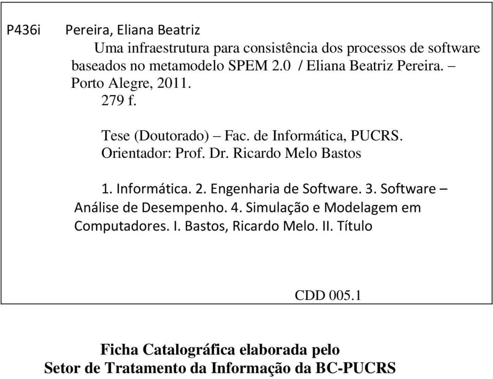 Ricardo Melo Bastos 1. Informática. 2. Engenharia de Software. 3. Software Análise de Desempenho. 4.