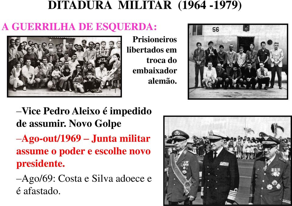 Novo Golpe Ago-out/1969 Junta militar assume o poder e