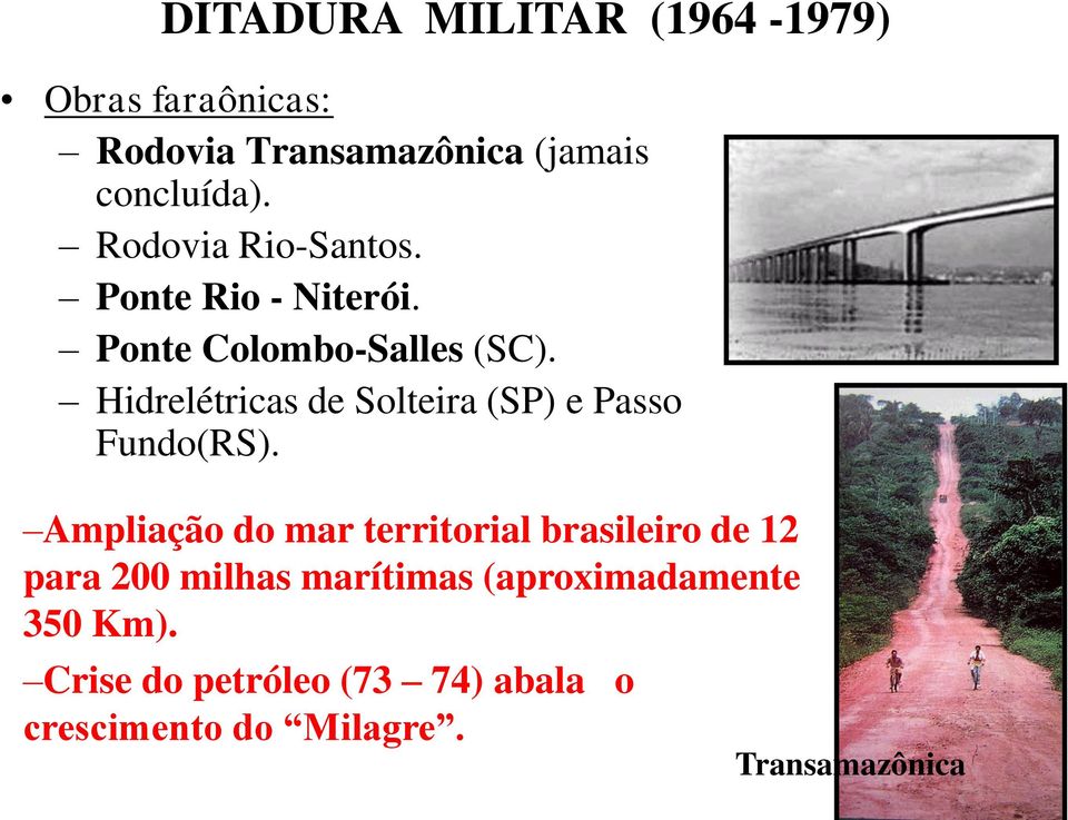 Hidrelétricas de Solteira (SP) e Passo Fundo(RS).