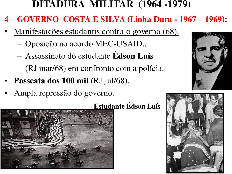 . Assassinato do estudante Édson Luís (RJ mar/68) em confronto com a
