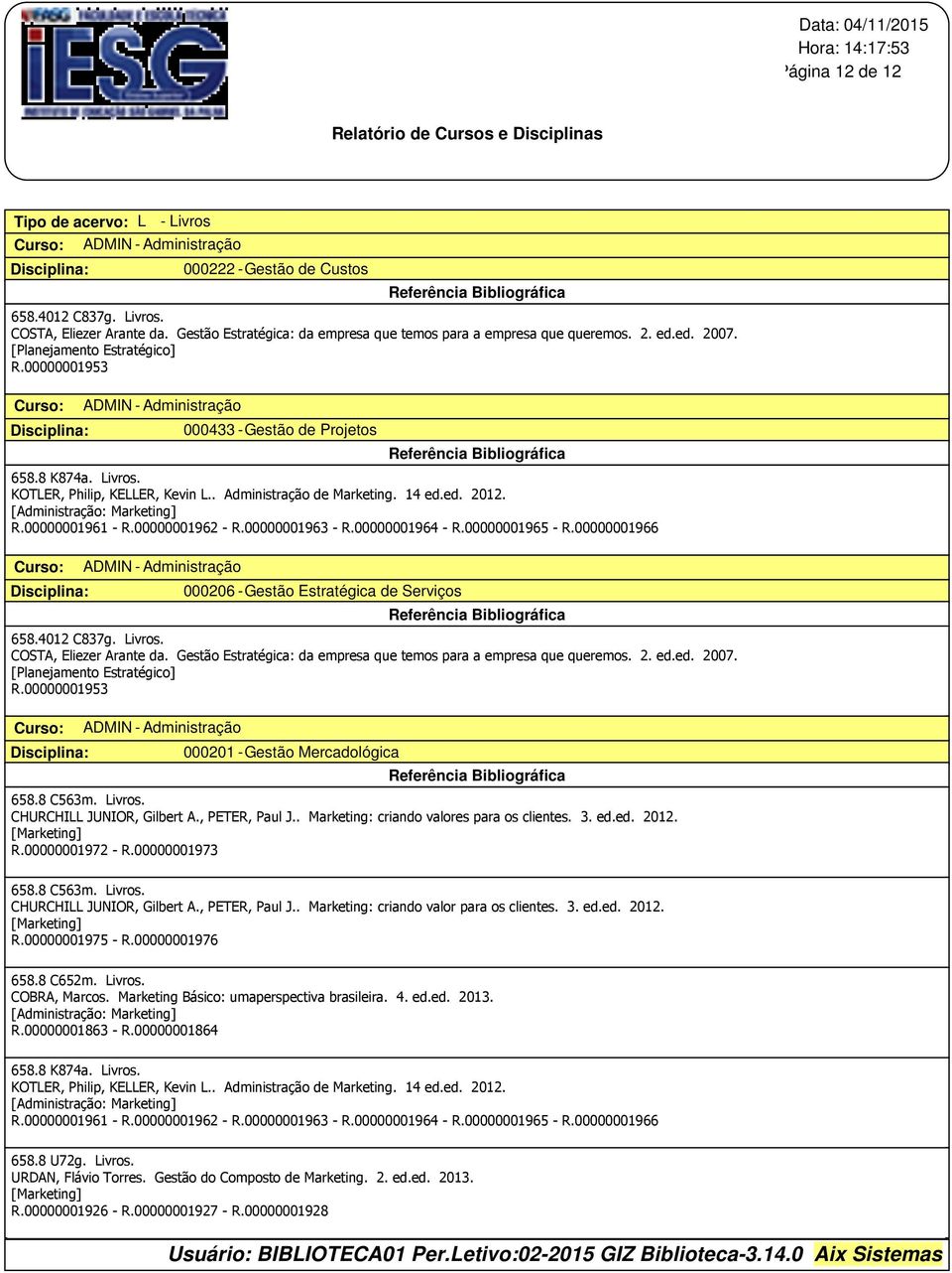 ed. 2012. [Administração: Marketing] R.00000001961 - R.00000001962 - R.00000001963 - R.00000001964 - R.00000001965 - R.