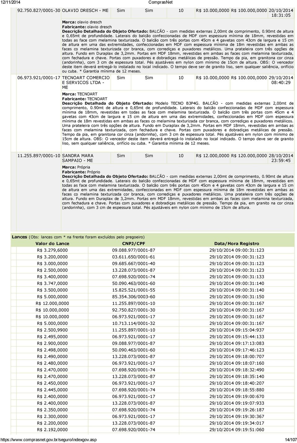 90mt de altura e 0,65mt de profundidade. Laterais do balcão confeccionadas de MDF com espessura mínima de 18mm, revestidas em todas as face com melamina texturizada.