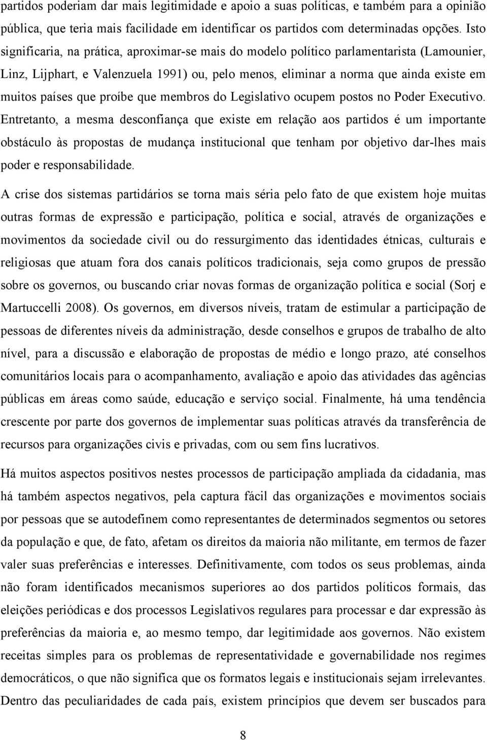 que proíbe que membros do Legislativo ocupem postos no Poder Executivo.