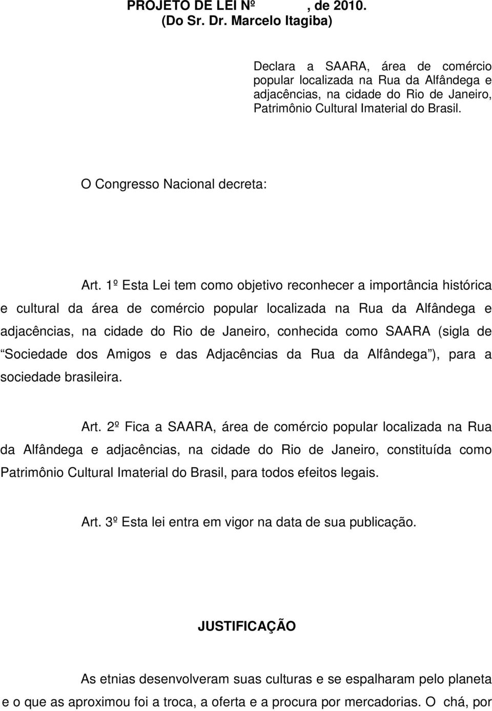 O Congresso Nacional decreta: Art.