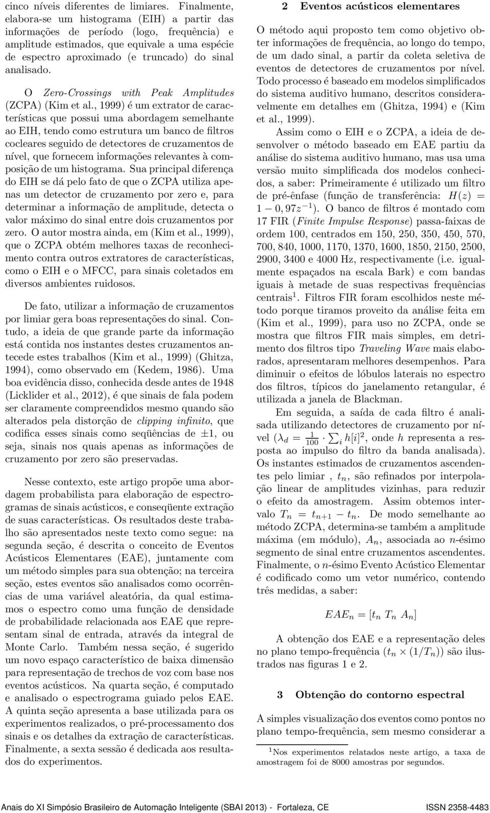 analisado. O Zero-Crossings with Peak Amplitudes (ZCPA) (Kim et al.