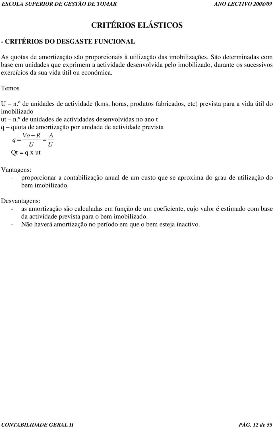 º de unidades de actividade (kms, horas, produtos fabricados, etc) prevista para a vida útil do imobilizado ut n.