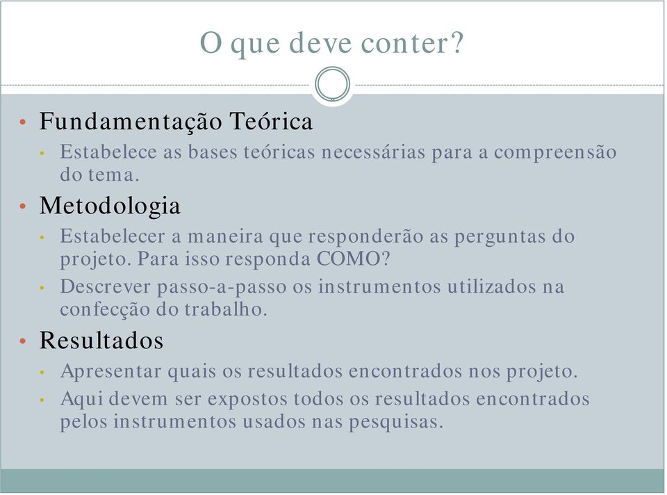 Descrever passo-a-passo os instrumentos utilizados na confecção do trabalho.