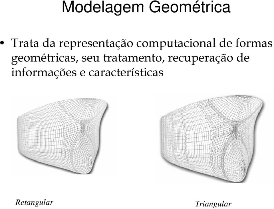 geométricas, seu tratamento, recuperação