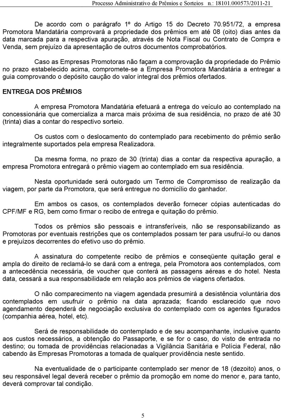 Venda, sem prejuízo da apresentação de outros documentos comprobatórios.