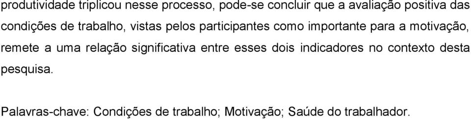 motivação, remete a uma relação significativa entre esses dois indicadores no