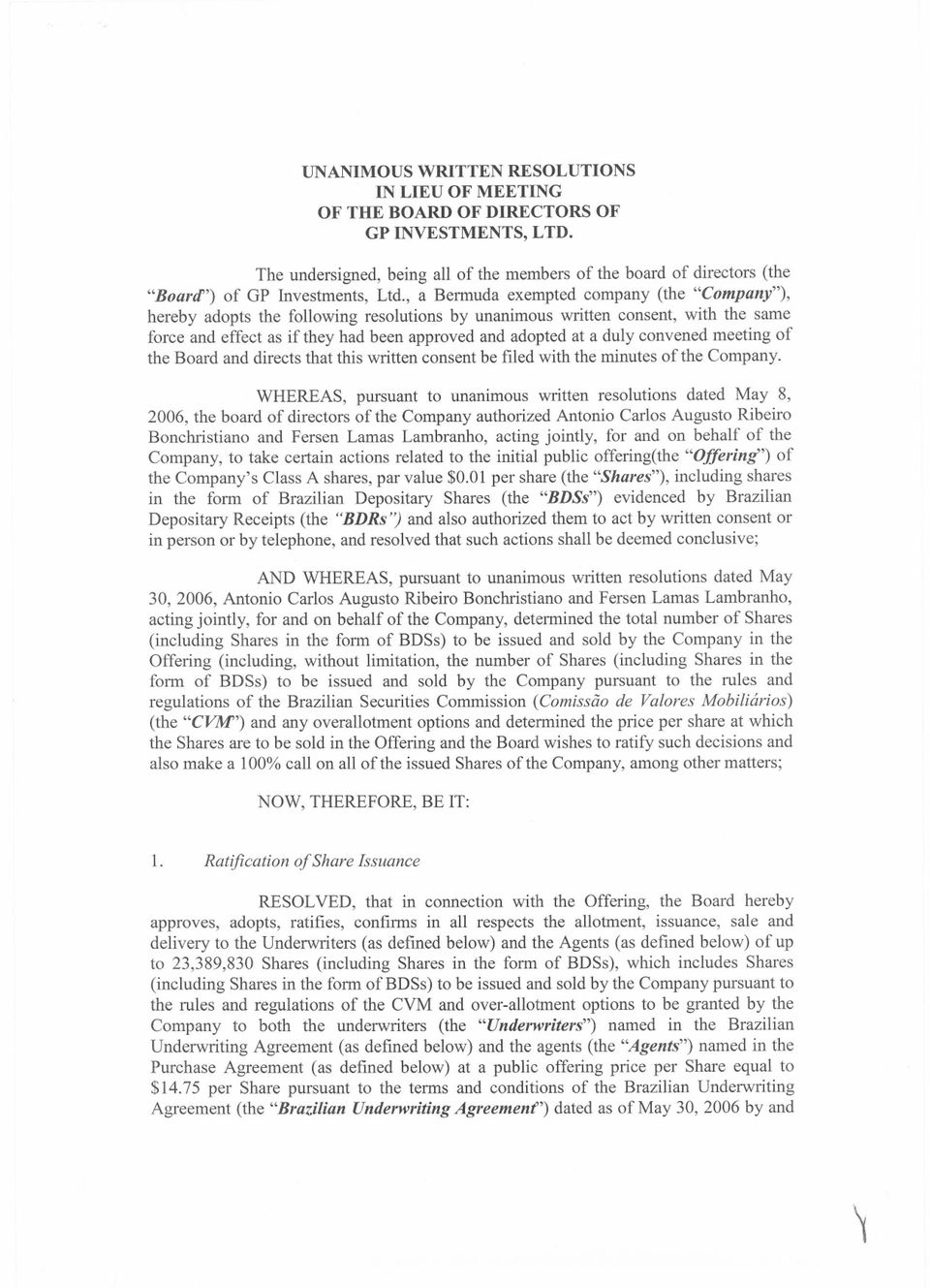 , a Bermuda exempted company (the "Company"), hereby adopts the following resolutions by unanimous written consent, with the same force and effect as if they had been approved and adopted at a duly