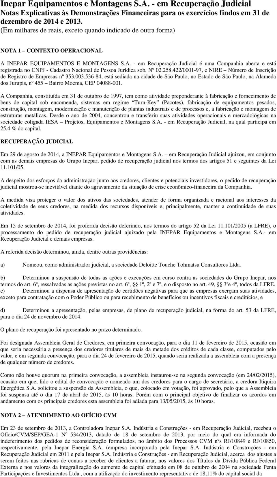 Nº 02.258.422/0001-97, e NIRE Número de Inscrição de Registro de Empresas nº 353.003.