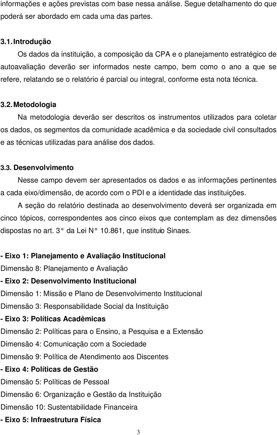 parcial ou integral, conforme esta nota técnica. 3.2.