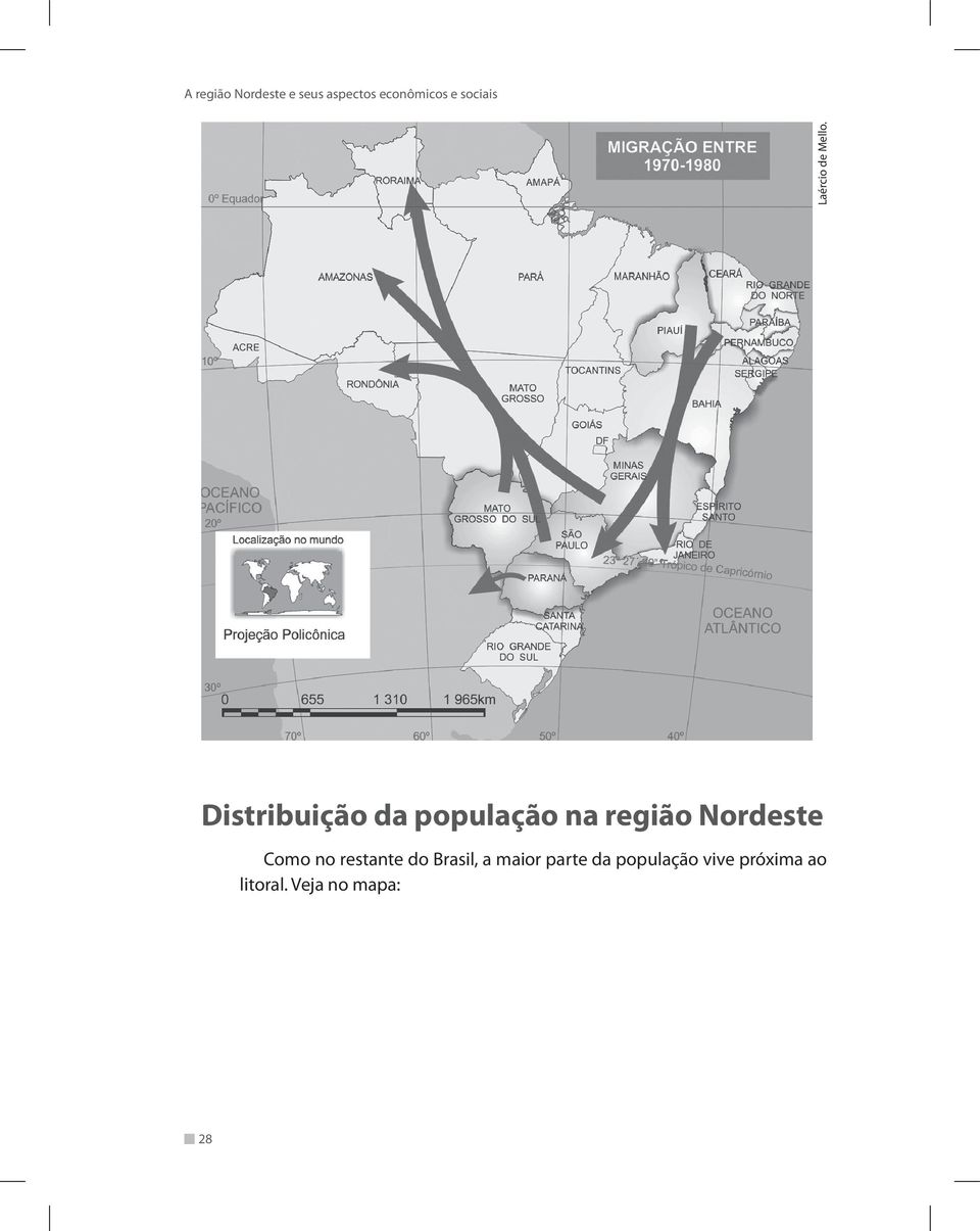 Nordeste Como no restante do Brasil, a