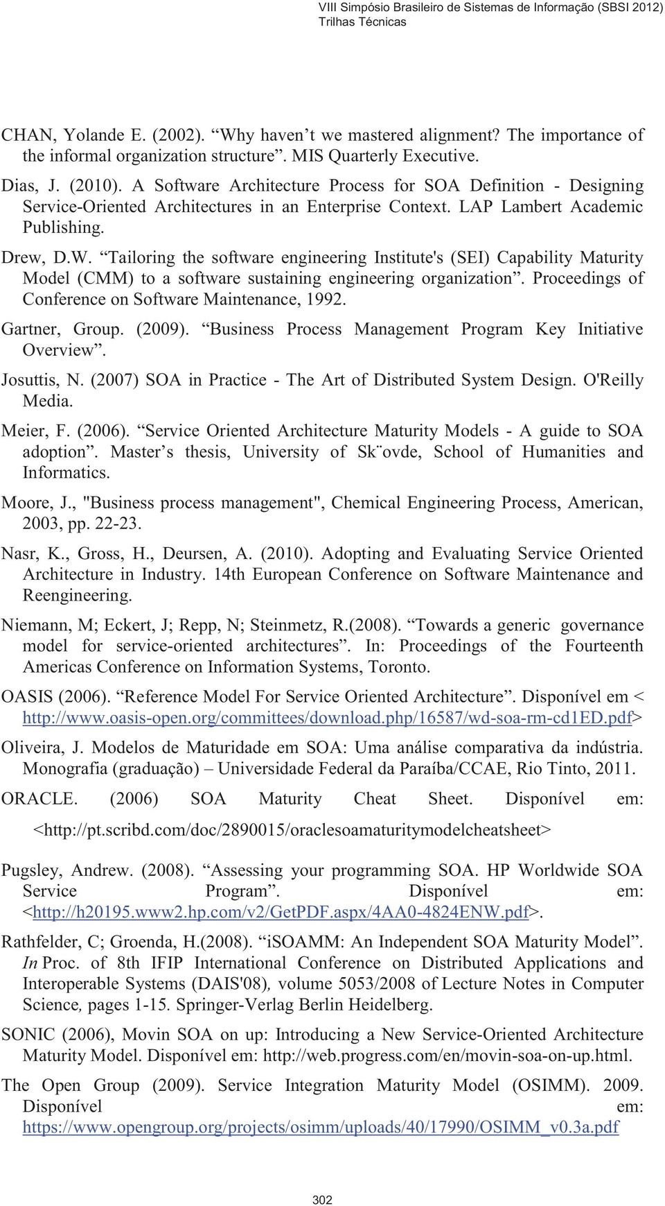 Tailoring the software engineering Institute's (SEI) Capability Maturity Model (CMM) to a software sustaining engineering organization. Proceedings of Conference on Software Maintenance, 1992.