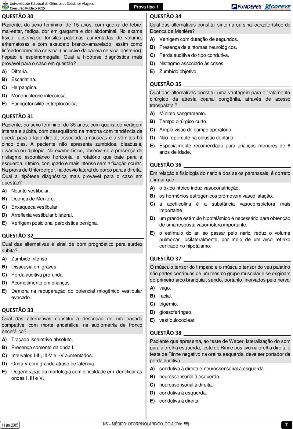 hepato e esplenomegalia. Qual a hipótese diagnóstica mais provável para o caso em questão? A) Difteria. B) Escarlatina. C) Herpangina. D) Mononucleose infecciosa. E) Faringotonsilite estreptocócica.