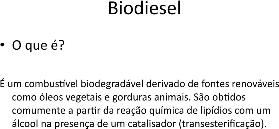 como óleos vegetais e gorduras animais.