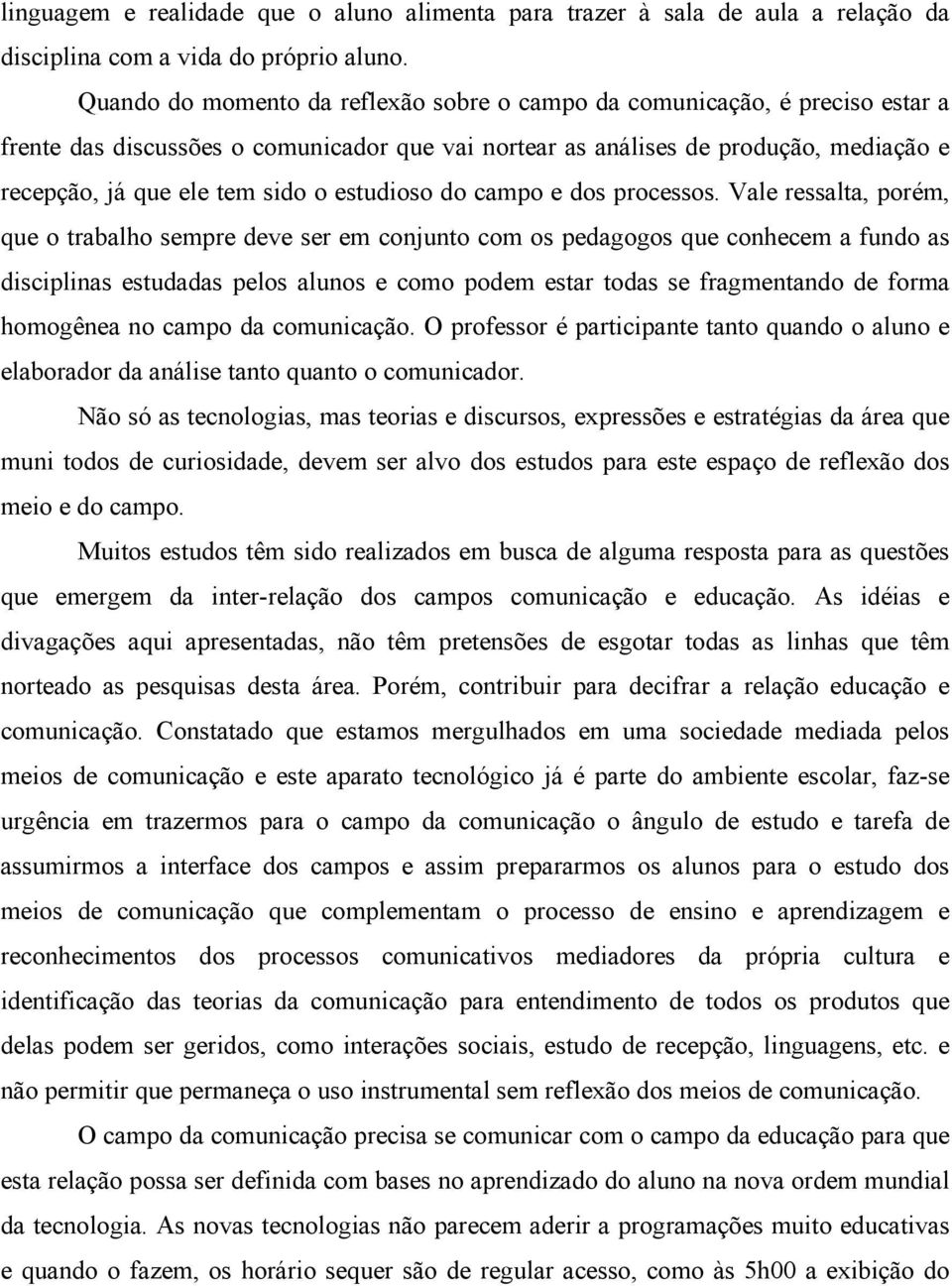 estudioso do campo e dos processos.