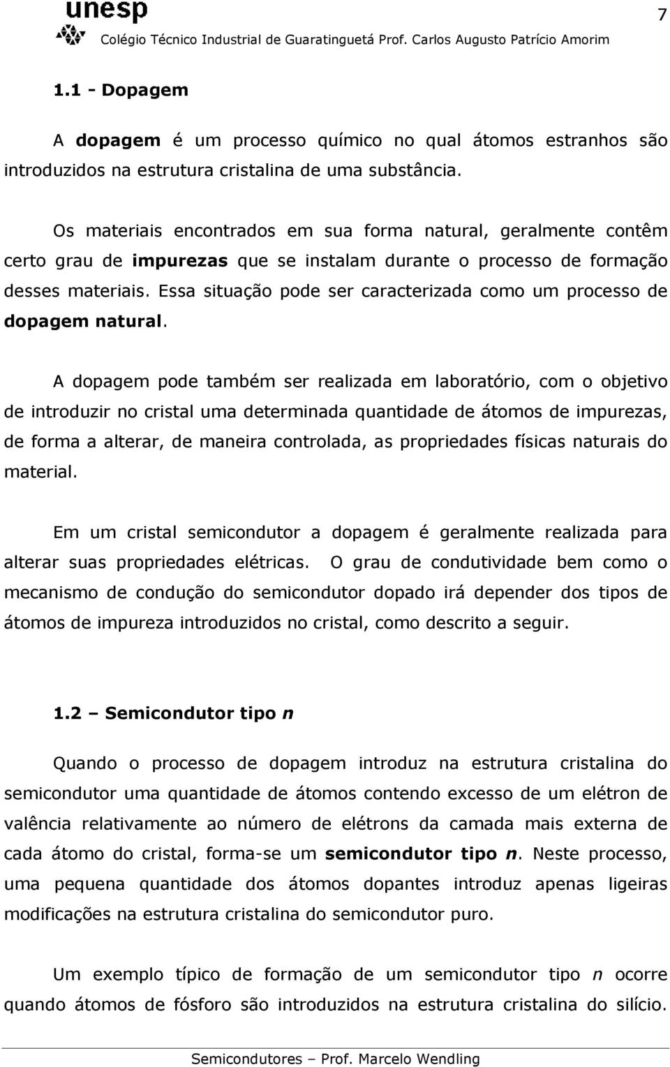 Essa situação pode ser caracterizada como um processo de dopagem natural.