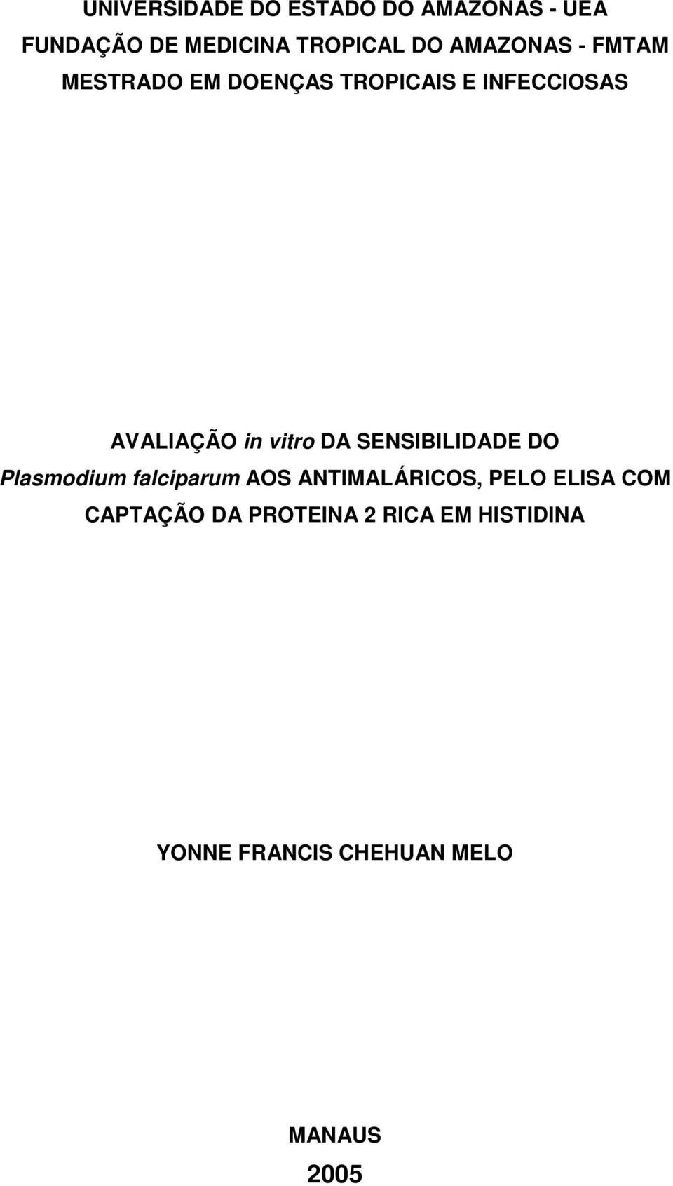 vitro DA SENSIBILIDADE DO Plasmodium falciparum AOS ANTIMALÁRICOS, PELO ELISA