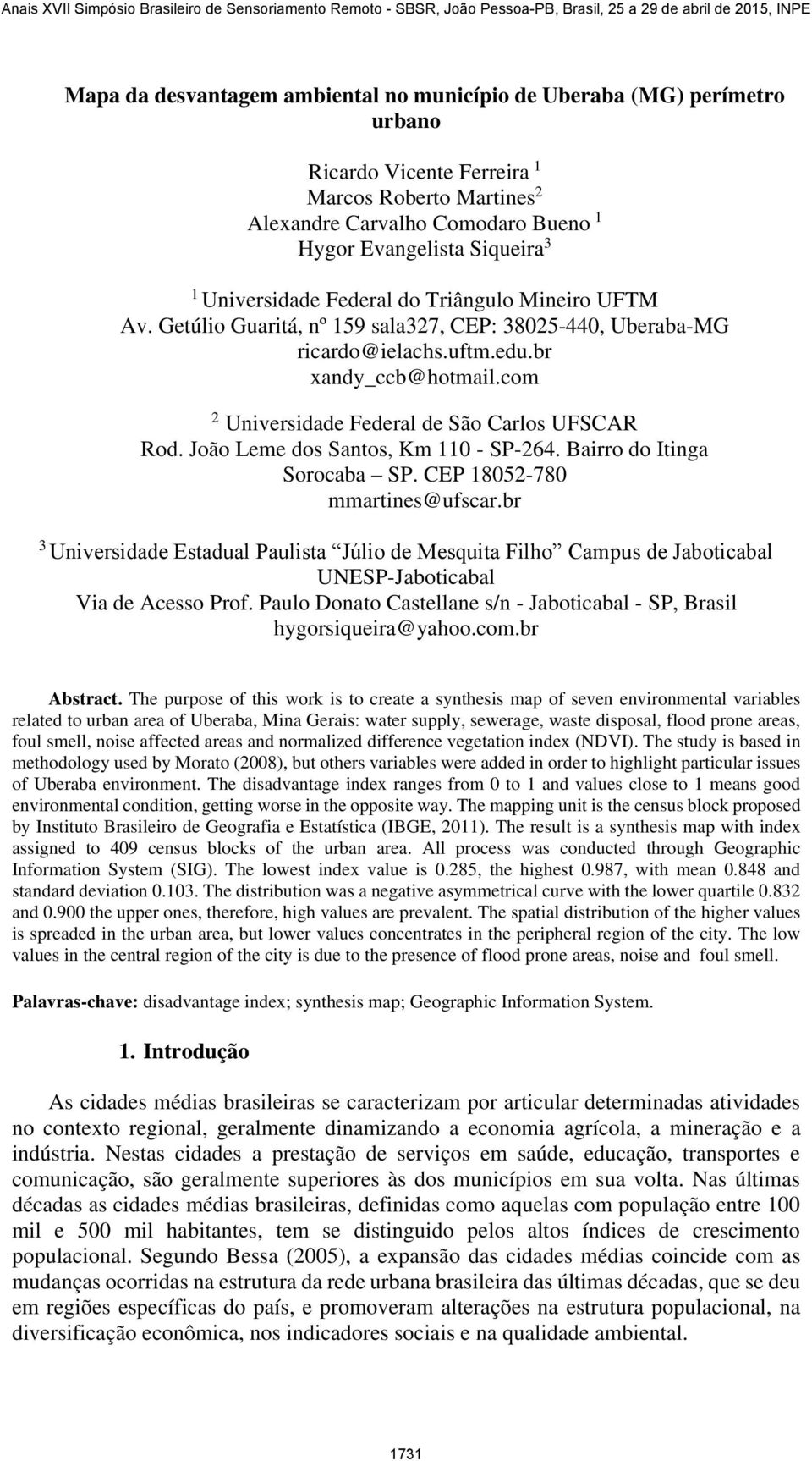 com 2 Universidade Federal de São Carlos UFSCAR Rod. João Leme dos Santos, Km 110 - SP-264. Bairro do Itinga Sorocaba SP. CEP 18052-780 mmartines@ufscar.