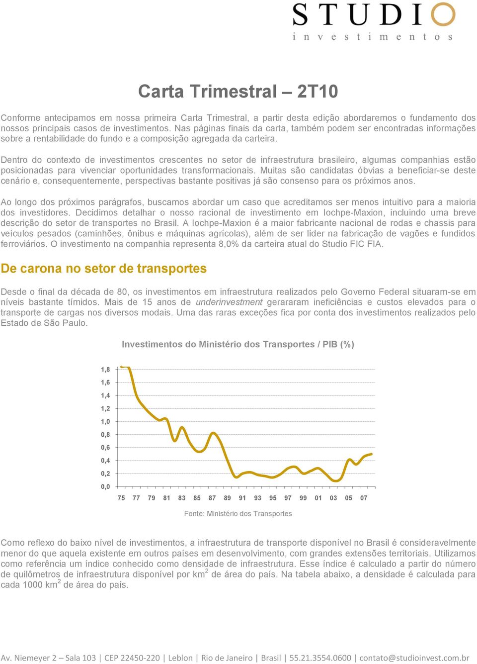 Dentro do contexto de investimentos crescentes no setor de infraestrutura brasileiro, algumas companhias estão posicionadas para vivenciar oportunidades transformacionais.