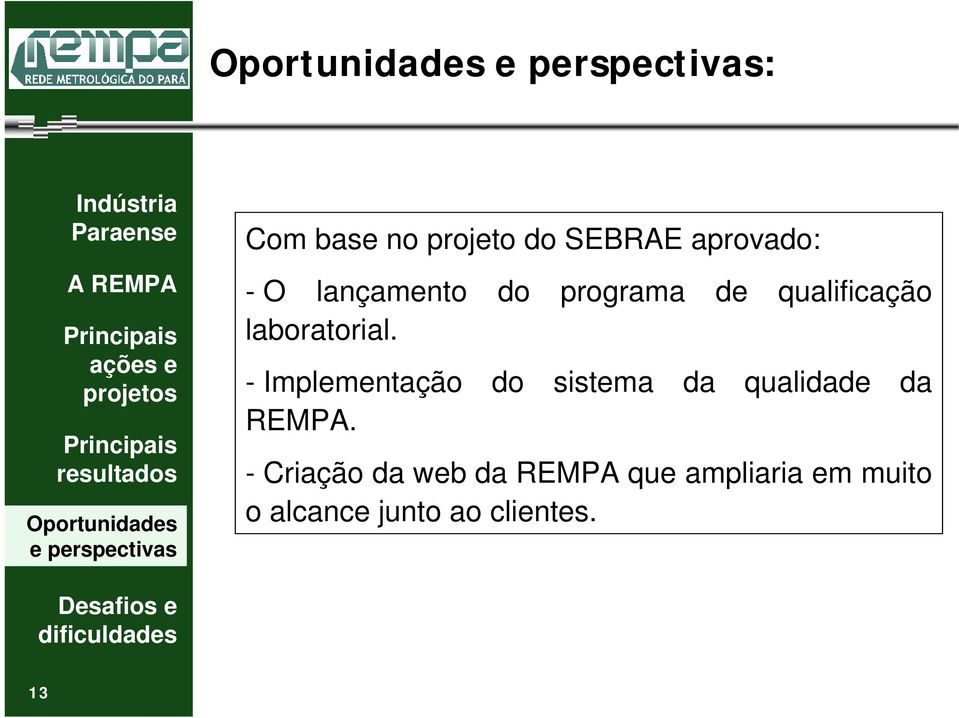 - Implementação do sistema da qualidade da REMPA.