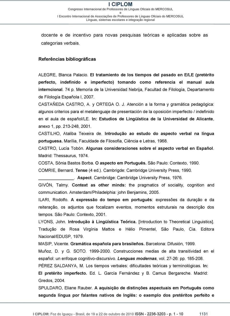 Mmoria d la Univrsidad Nbrija, Facultad d Filología, Dpartamnto d Filología Española I, 2007. CASTAÑEDA CASTRO, A. y ORTEGA O. J.