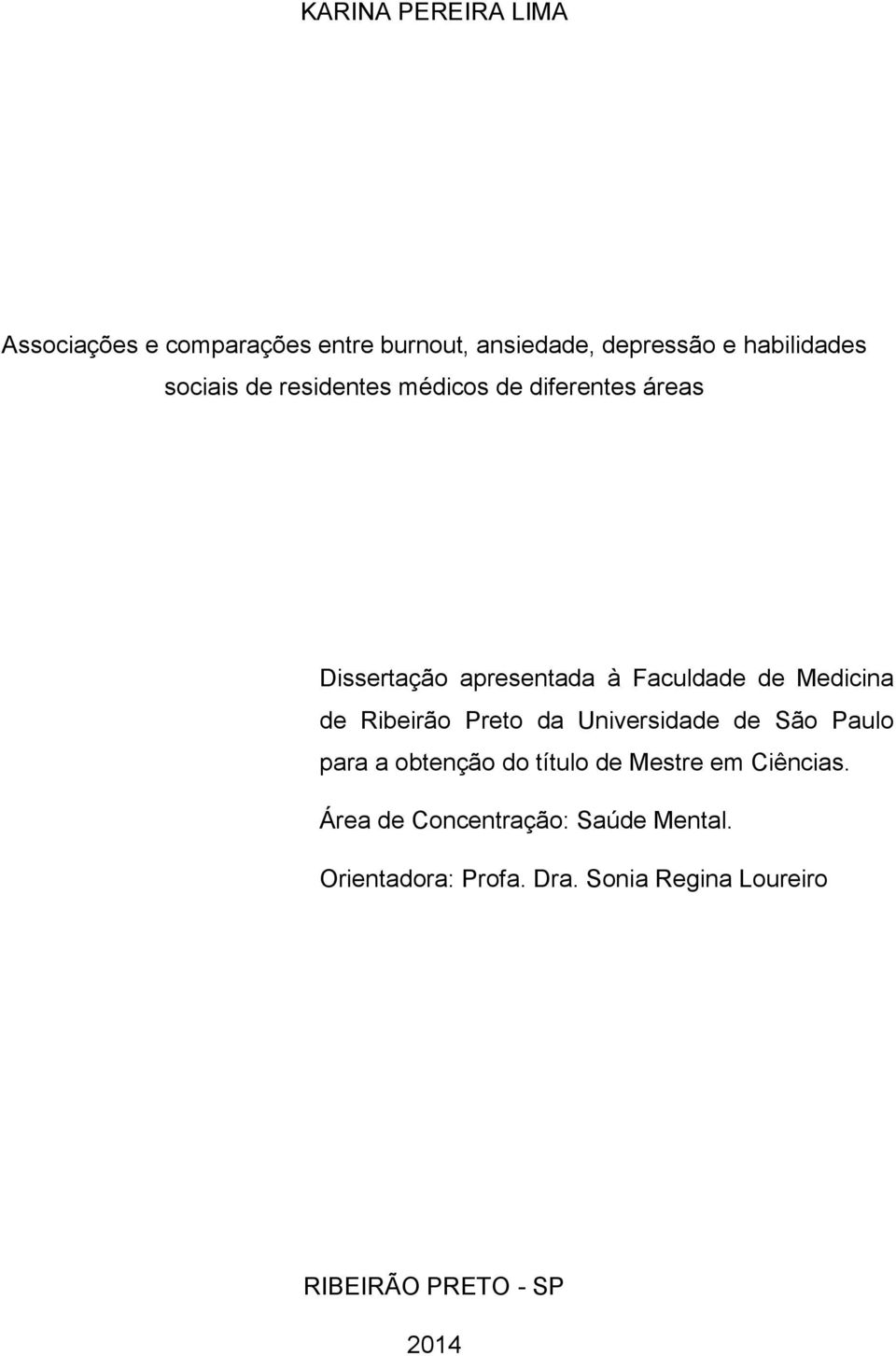 de Ribeirão Preto da Universidade de São Paulo para a obtenção do título de Mestre em Ciências.