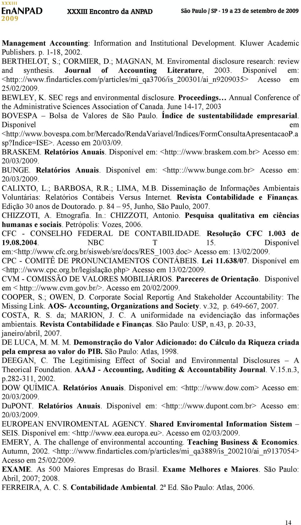 com/p/articles/mi_qa3706/is_200301/ai_n9209035> Acesso em 25/02/2009. BEWLEY, K. SEC regs and environmental disclosure.