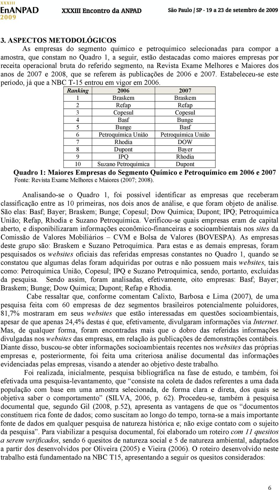 Estabeleceu-se este período, já que a NBC T-15 entrou em vigor em 2006.