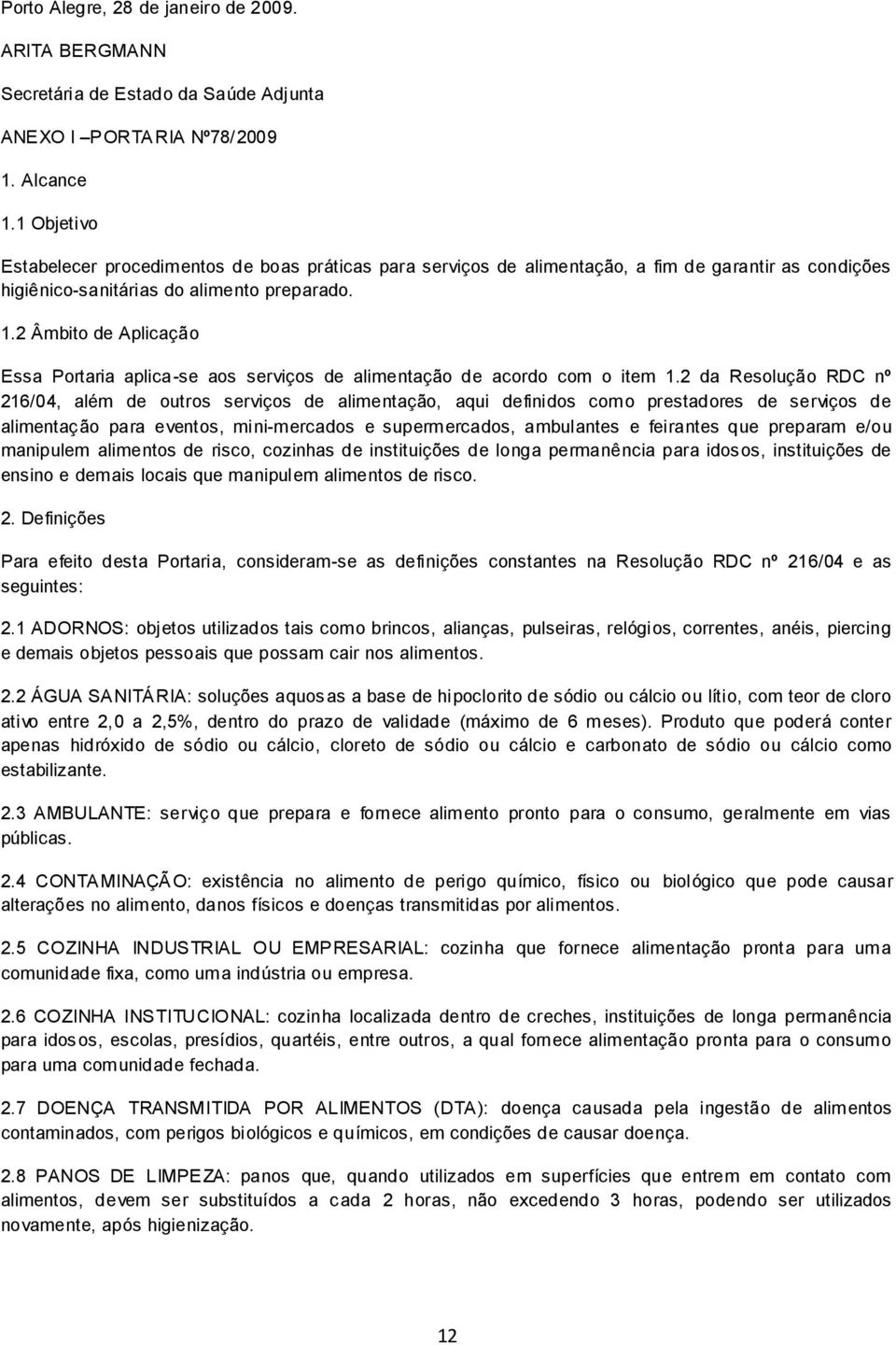 2 Âmbito de Aplicação Essa Portaria aplica-se aos serviços de alimentação de acordo com o item 1.