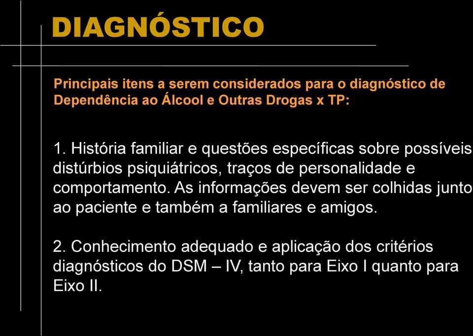 História familiar e questões específicas sobre possíveis distúrbios psiquiátricos, traços de personalidade e