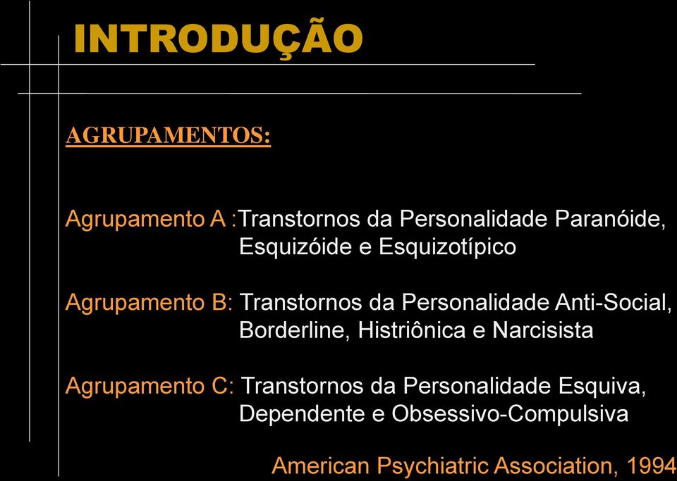 Anti-Social, Borderline, Histriônica e Narcisista Agrupamento C: Transtornos da