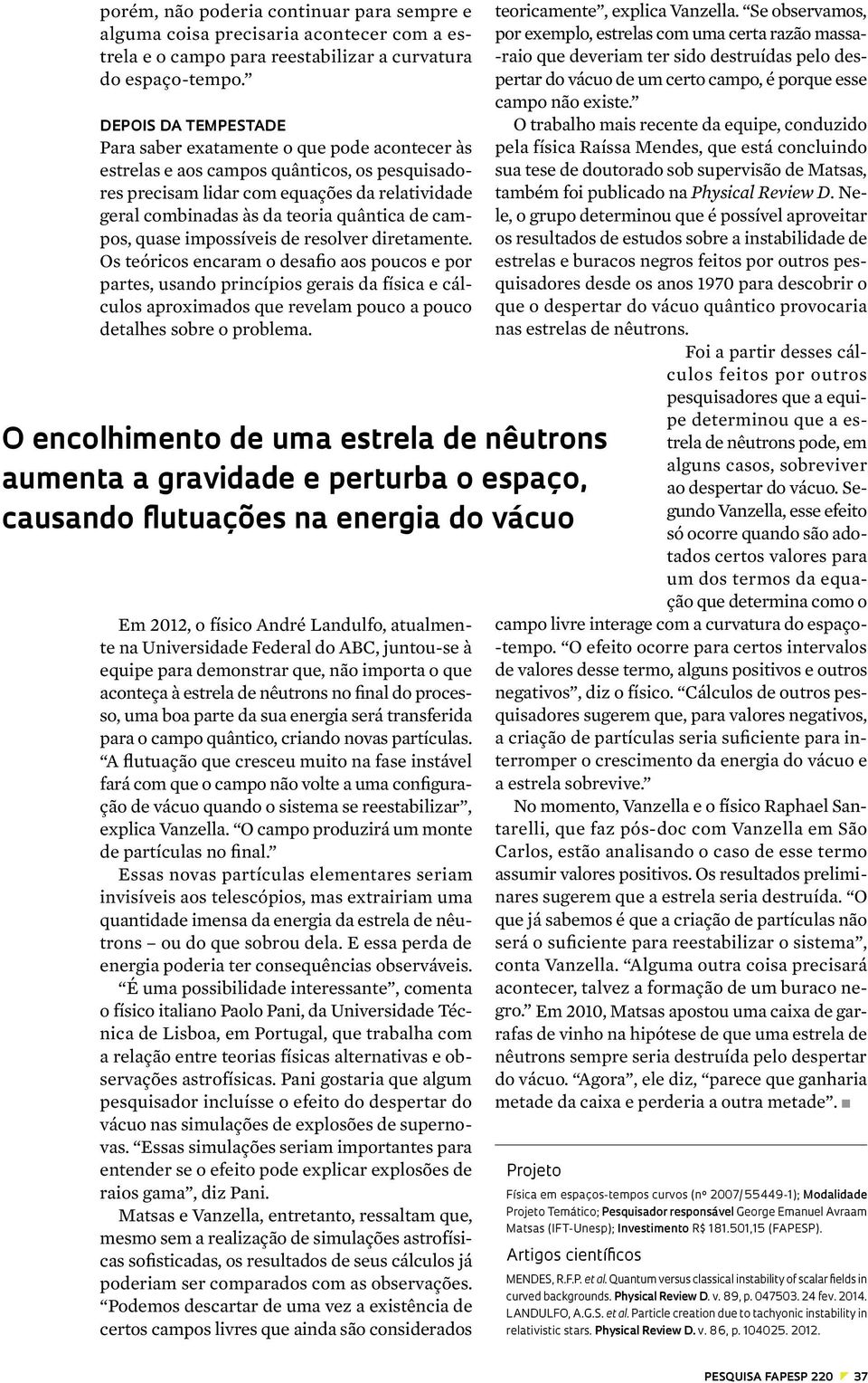 de campos, quase impossíveis de resolver diretamente.