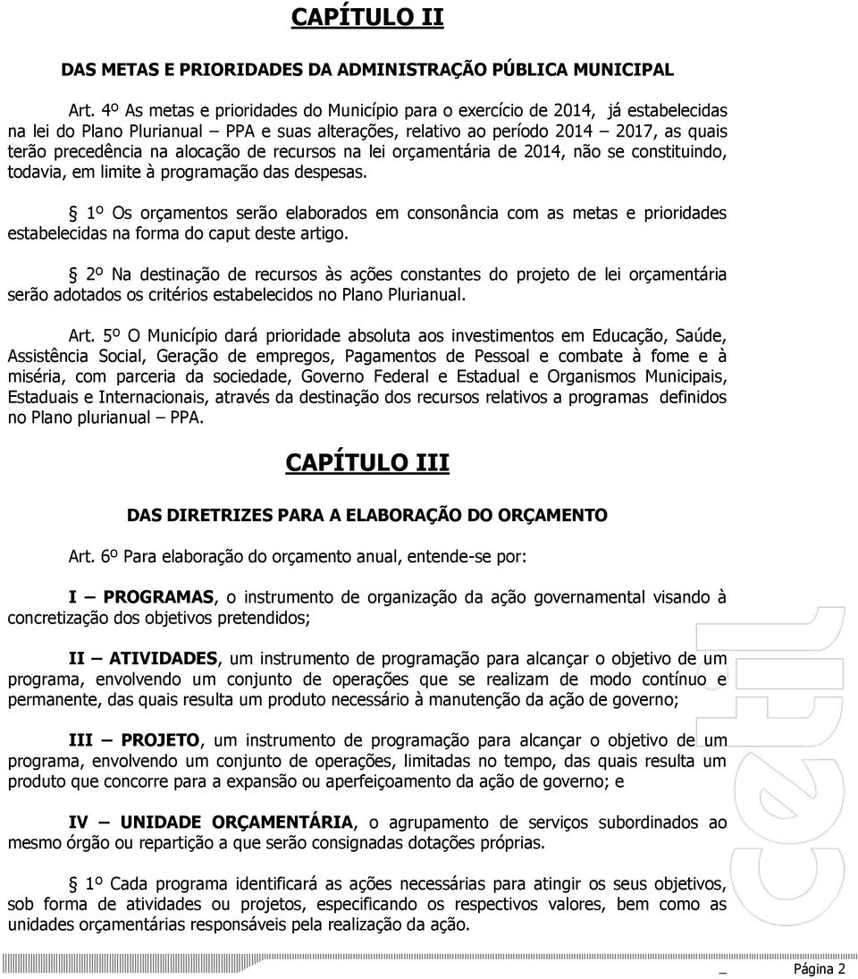 alocação de recursos na lei orçamentária de 2014, não se constituindo, todavia, em limite à programação das despesas.