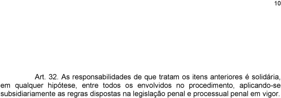 solidária, em qualquer hipótese, entre todos os envolvidos