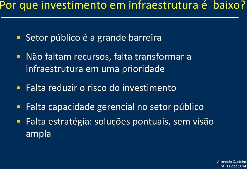 a infraestrutura em uma prioridade Falta reduzir o risco do investimento