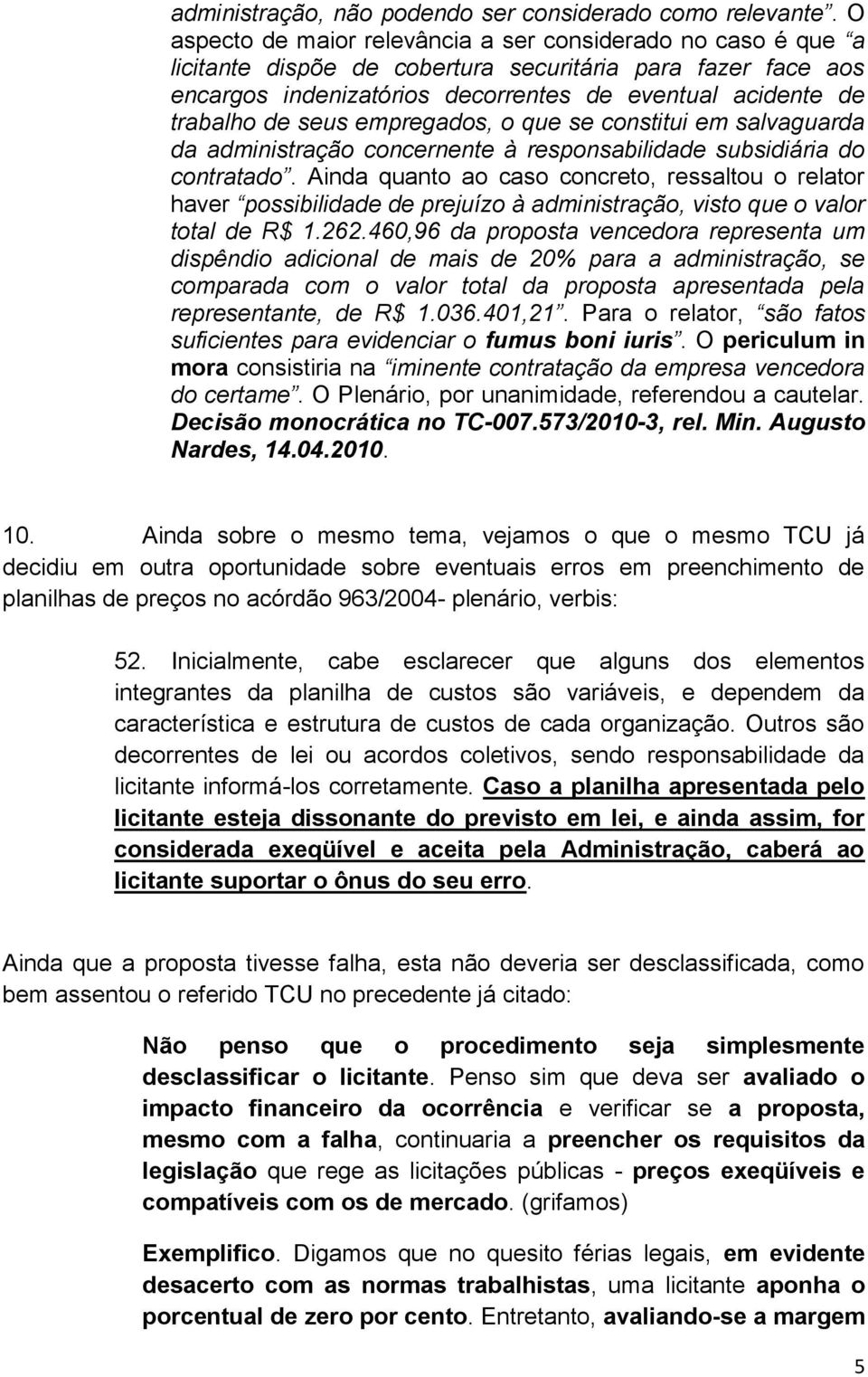 seus empregados, o que se constitui em salvaguarda da administração concernente à responsabilidade subsidiária do contratado.