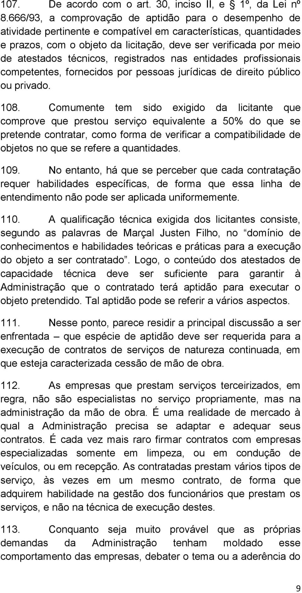 técnicos, registrados nas entidades profissionais competentes, fornecidos por pessoas jurídicas de direito público ou privado. 108.