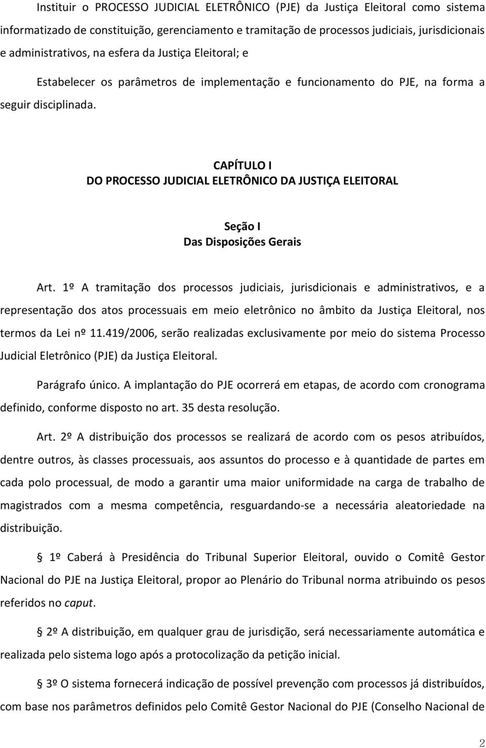 CAPÍTULO I DO PROCESSO JUDICIAL ELETRÔNICO DA JUSTIÇA ELEITORAL Seção I Das Disposições Gerais Art.
