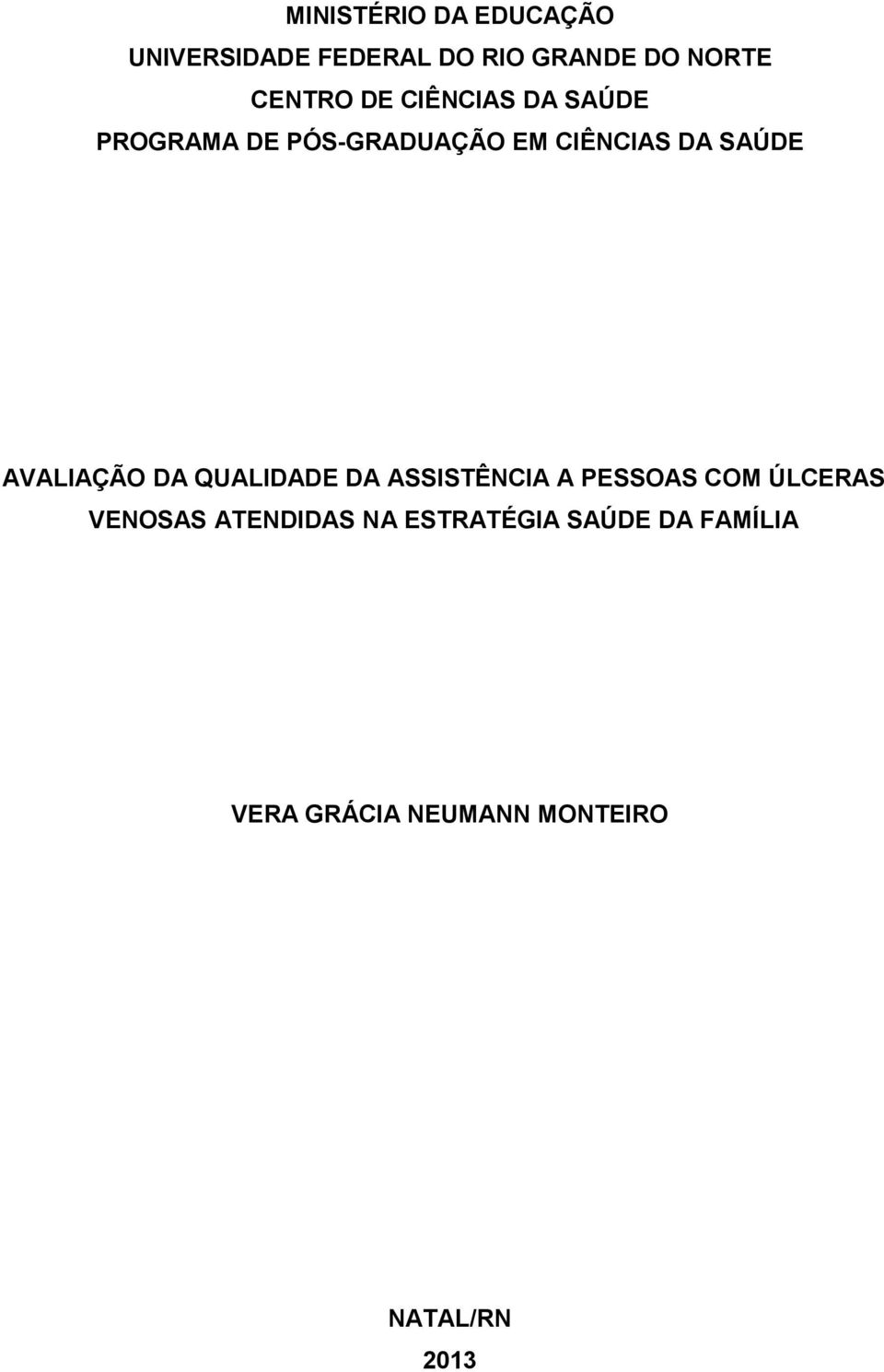 AVALIAÇÃO DA QUALIDADE DA ASSISTÊNCIA A PESSOAS COM ÚLCERAS VENOSAS