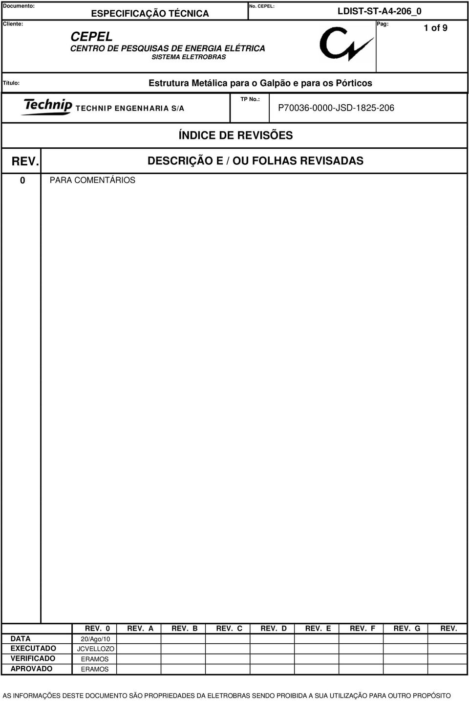 DESCRIÇÃO E / OU FOLHAS REVISADAS 0 PARA COMENTÁRIOS REV. 0 REV. A REV. B REV. C REV. D REV. E REV. F REV. G REV.