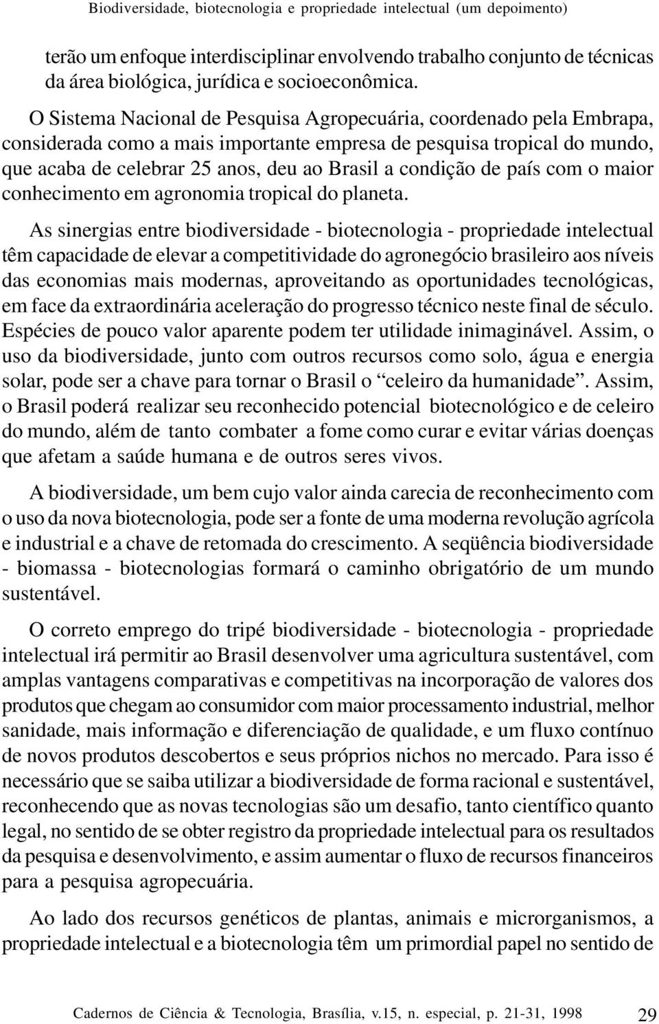 de país com o maior conhecimento em agronomia tropical do planeta.