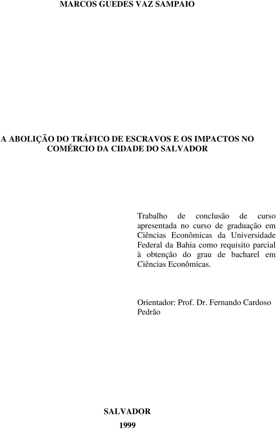 Ciências Econômicas da Universidade Federal da Bahia como requisito parcial à obtenção do