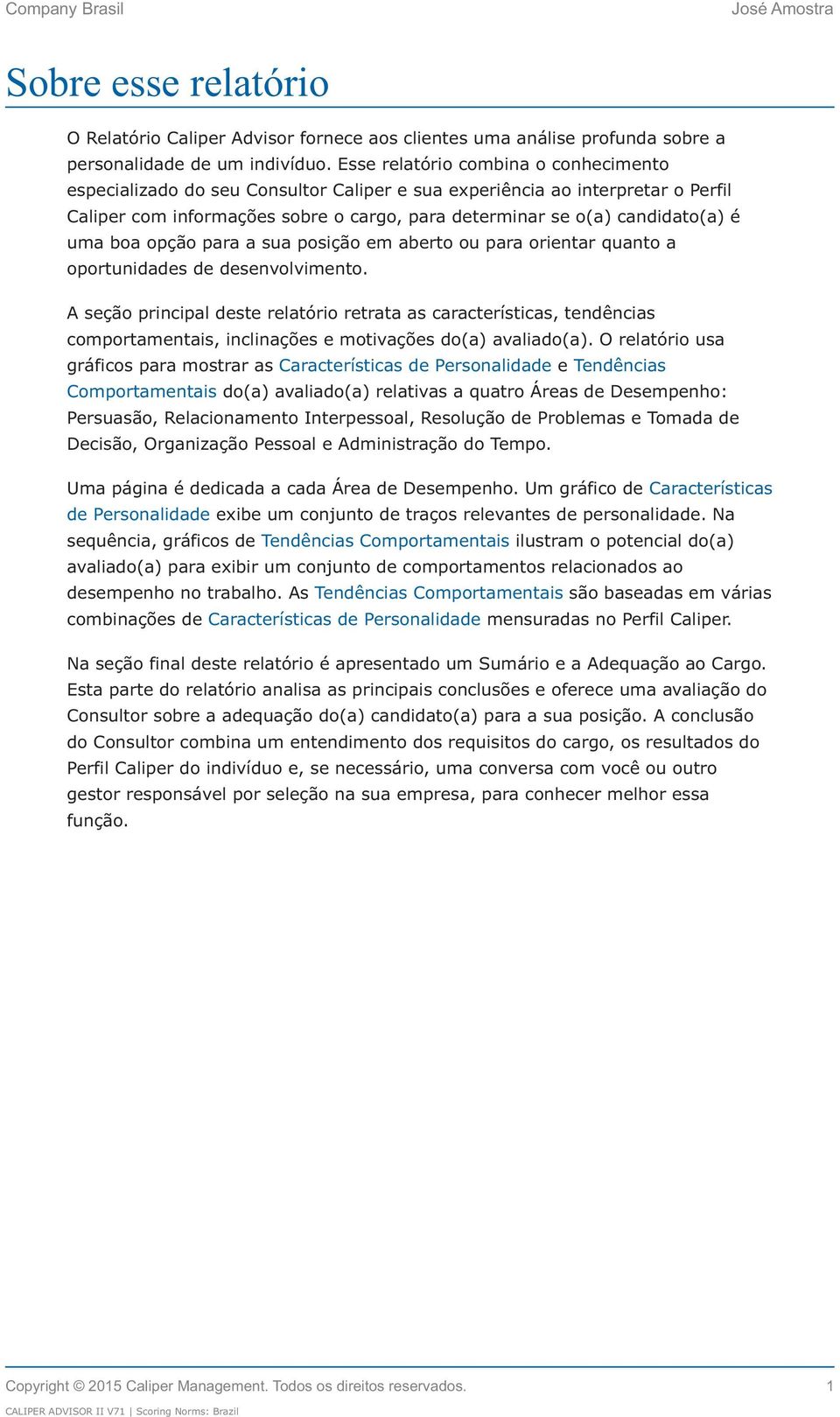 uma boa opção para a sua posição em aberto ou para orientar quanto a oportunidades de desenvolvimento.