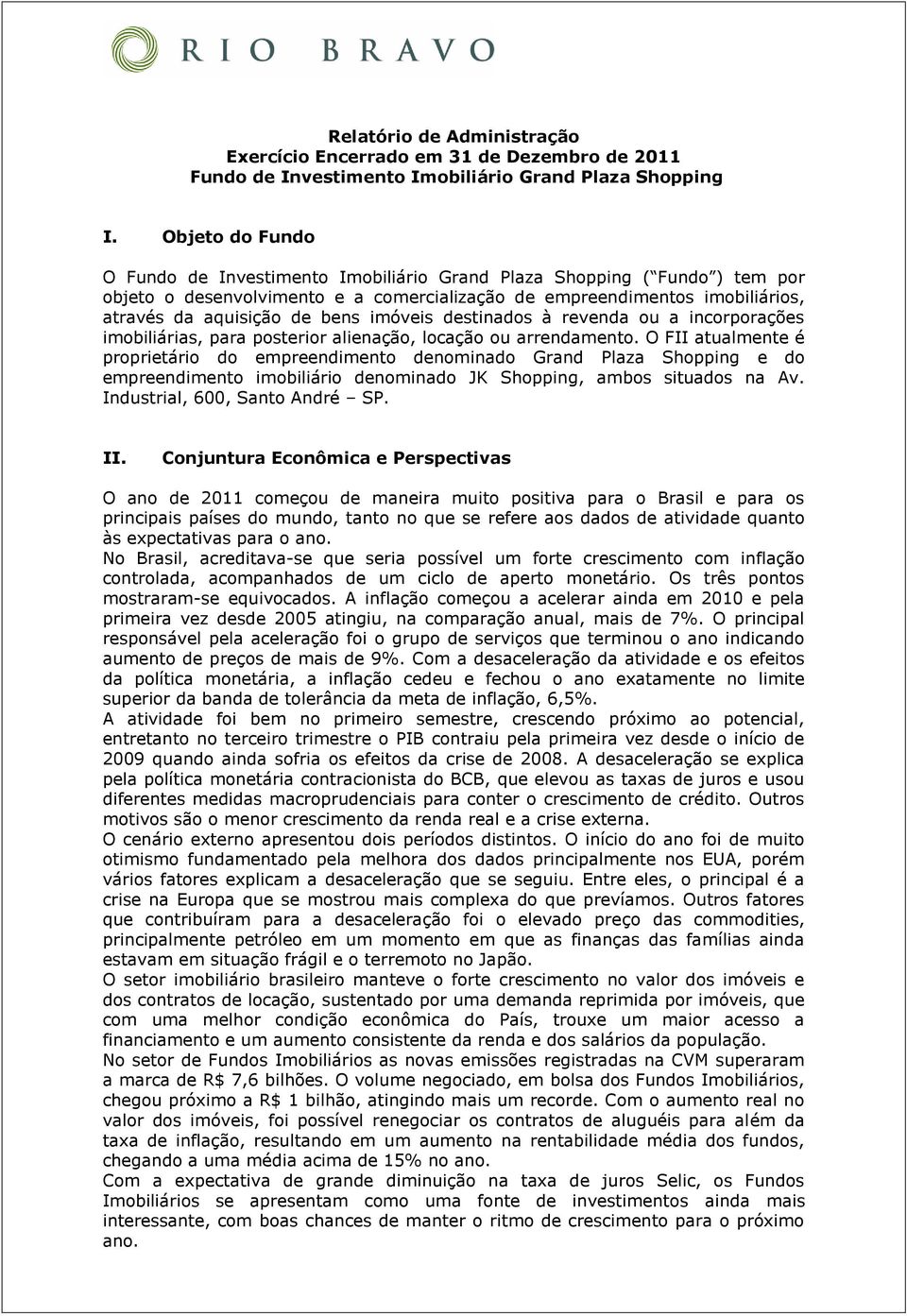 imóveis destinados à revenda ou a incorporações imobiliárias, para posterior alienação, locação ou arrendamento.