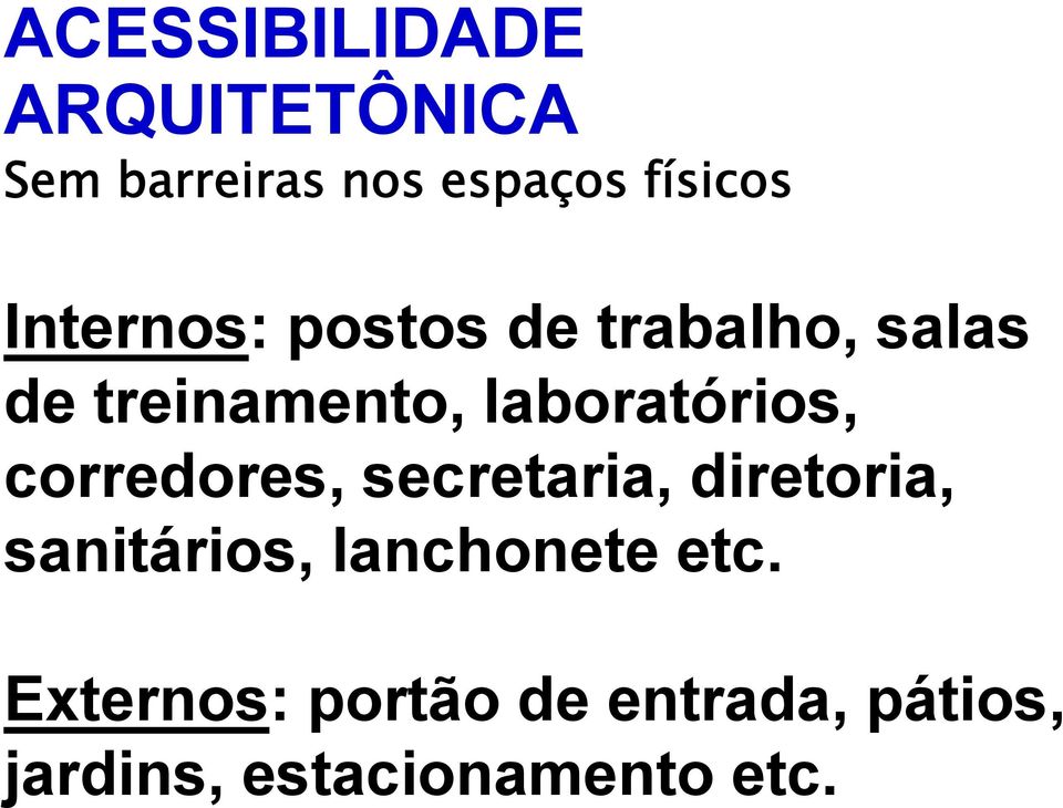 laboratórios, corredores, secretaria, diretoria, sanitários,