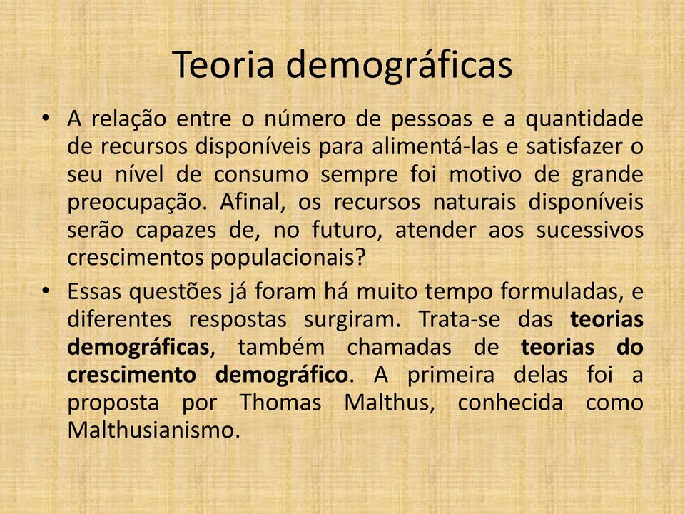 Afinal, os recursos naturais disponíveis serão capazes de, no futuro, atender aos sucessivos crescimentos populacionais?