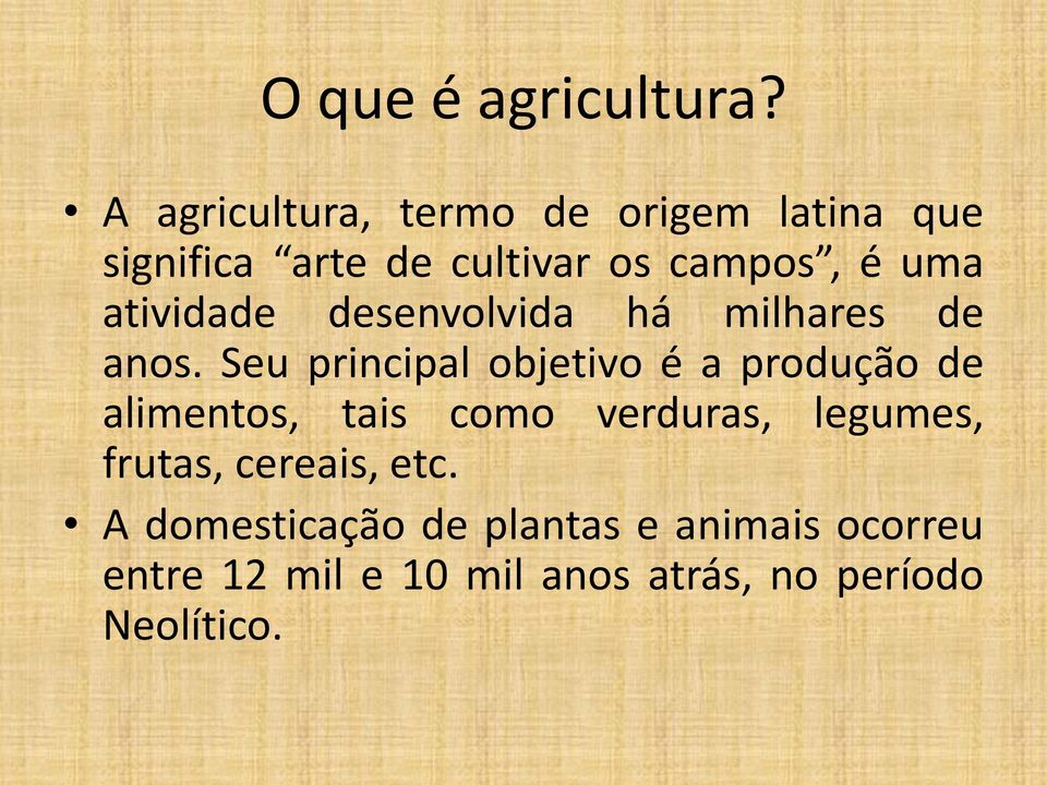 atividade desenvolvida há milhares de anos.